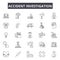 Accident investigation line icons. Editable stroke signs. Concept icons: car crash,investigator,inspection,police,road