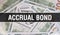 Accrual Bond text Concept Closeup. American Dollars Cash Money,3D rendering. Accrual Bond at Dollar Banknote. Financial USA money