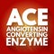 ACE - Angiotensin Converting Enzyme acronym, medical concept background