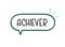 Achiever inscription. Handwritten lettering illustration. Black vector text in speech bubble. Simple outline style