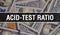 Acid-Test Ratio text Concept Closeup. American Dollars Cash Money,3D rendering. Acid-Test Ratio at Dollar Banknote. Financial USA