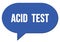 ACID  TEST text written in a blue speech bubble