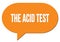 THE ACID TEST text written in an orange speech bubble