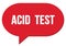 ACID  TEST text written in a red speech bubble