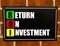 Acronym ROI - Return On Investment.