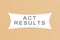 ACT, American College Testing Program or American College Test results for nternational examination Language