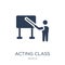 Acting class icon. Trendy flat vector Acting class icon on white