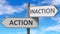 Action and inaction as a choice - pictured as words Action, inaction on road signs to show that when a person makes decision he