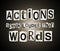 Actions speak louder than words.