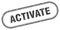 Activate stamp. rounded grunge textured sign. Label