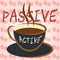 Active Vs Passive Coffee Shows Positive Attitude 3d Illustration