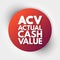 ACV - Actual Cash Value acronym, business concept background