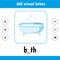 Add missed letters. Educational worksheet. Bath