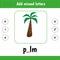 Add missed letters. Educational worksheet. Palm