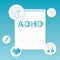 ADHD Attention Deficit Hyperactivity Disorder medical concept