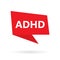 ADHD Attention Deficit Hyperactivity Disorder word on speach bubble