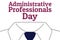 Administrative Professionals Day, Secretaries Day or Admin Day. Holiday concept. Template for background, banner, card