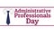 Administrative Professionals Day, Secretaries Day or Admin Day. Holiday concept. Template for background, banner, card