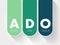 ADO - ActiveX Data Objects acronym, technology concept background