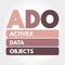 ADO - ActiveX Data Objects acronym, technology concept background