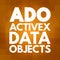 ADO - ActiveX Data Objects acronym, technology concept background