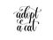 Adopt a cat - hand lettering text positive quote