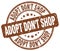 adopt don`t shop brown grunge rubber stamp