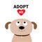 Adopt me. Dont buy. Dog face. Pet adoption. Puppy pooch looking up to red heart. Flat design style. Help homeless animal concept.