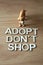 Adopt a pet don`t shop