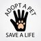 Adopt a pet, save a life. Text. Hand with paw.