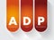 ADP - Automated Data Processing is a software to handle the organization, structure, and movement of your data, text concept for