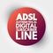 ADSL - Asymmetrical Digital Subscriber Line acronym, technology concept background