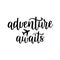 Adventure awaits vector lettering. Motivational inspirational travel quote.