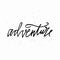Adventure - hand written lettering. Motivational travel family quote typography. Inspirational quote. Calligraphy graphic design s