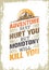 Adventure May Hurt You, But Monotony Will Kill You. Inspiring Creative Motivation Quote Template