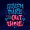 Adventure is Out There - lettering phrase.