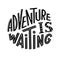 Adventure is waiting graphic lettering.