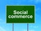 Advertising concept: Social Commerce on road sign background