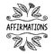 Affirmations. A positive statement.Suitable for packaging, web designs, advertising products, label. Hand drawn black