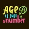Age is just a number - simple inspire motivational quote.