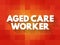 Aged care worker text quote, concept background