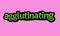 AGGLUTINATING writing vector design on a pink background