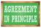 AGREEMENT IN PRINCIPLE words on green wooden frame school blackboard