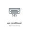 Air conditioner outline vector icon. Thin line black air conditioner icon, flat vector simple element illustration from editable
