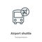 Airport shuttle outline vector icon. Thin line black airport shuttle icon, flat vector simple element illustration from editable