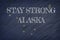 Alaska ,flag illustration. Coronavirus danger area, quarantined country. Stay strong