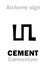 Alchemy: CEMENT (CÃ¦mentum)