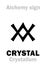 Alchemy: CRYSTAL (Crystallus, Crystallum)