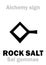 Alchemy: ROCK SALT (Sal gemmae, S.fossile)