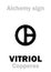 Alchemy: VITRIOL (Vitriolum) / COPPERAS (Couperose)